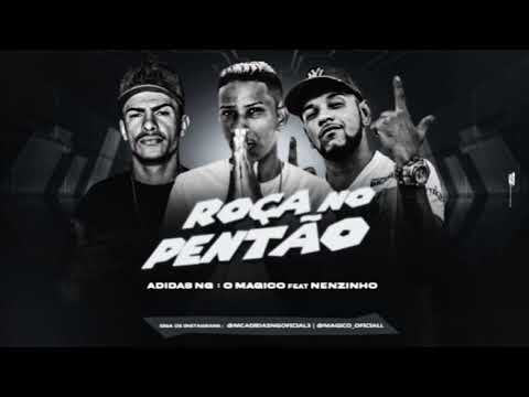 MC ADIDAS NG, É O MAGICO, feat. MC NENZINHO - ROÇA NO PENTÃO