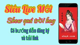 Chia sẻ siêu app live china mới show cực hay 