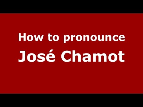 How to pronounce José Chamot (Spanish/Argentina) - PronounceNames.com