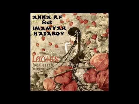 anna rf feat Imamyar Hasanov - lachin (jack essek re- work)