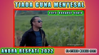 Download lagu Andra respati - tiada guna menyesal versi koplo mp3