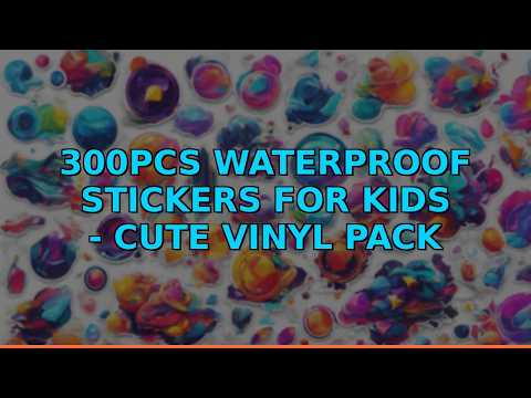 300pcs Waterproof Stickers for Kids - Cute Vinyl Pack