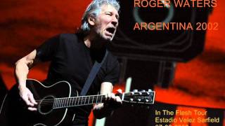 04 - Get Your Filthy Hands Off My Desert - Roger Waters (Argentina 2002)