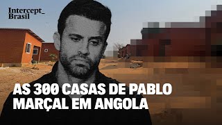 O Intercept Brasil foi atrás das 300 casas de Pablo Marçal em Angola