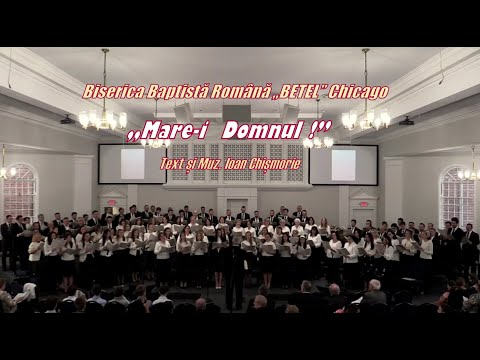 BISERICA BAPTISTĂ ROMÂNĂ BETHEL -  „MARE I DOMNUL !”
