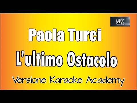 Paola Turci - L'ultimo Ostacolo (Versione Karaoke Academy Italia)