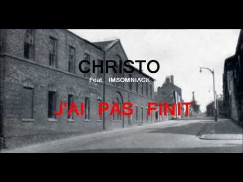 Christo ft. Imsomniack - J'ai Pas Finit
