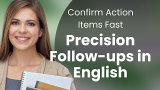 Confirm Action Items Fast: Precision Follow‑ups in English