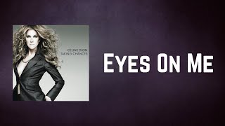 Céline Dion - Eyes On Me (Lyrics)