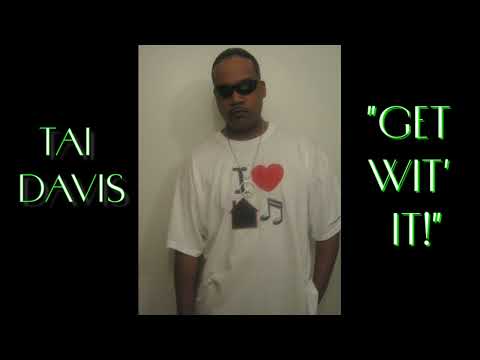 TAI DAVIS ~ "GET WIT' IT" [Original House Mix]