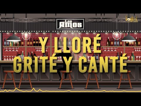 Y Lloré, Grité y Canté (Video Lyric) - Los Amos