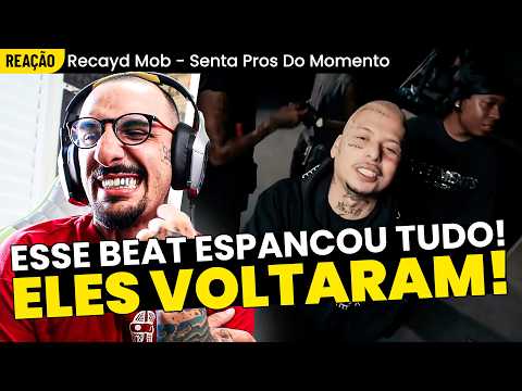 ELES TÃO DE VOLTA!!! RECAYD MOB - SENTA PROS DO MOMENTO [REAÇÃO]