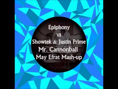 Mr. Cannonball - Epiphony vs Showtek & Justin Prime (May Efrat Mash-up)