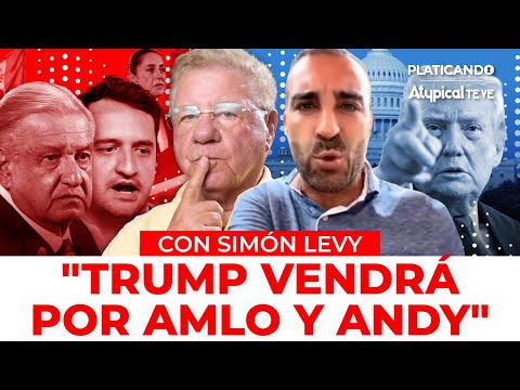 ¡QUIERE A AMLO Y ANDY! Simón Levy revela la lista que Trump le exigió a Sheinbaum