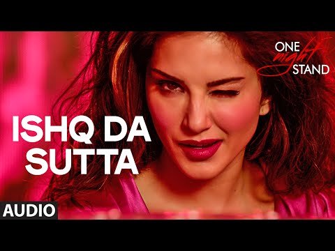 ISHQ DA SUTTA Full Song | ONE NIGHT STAND | Sunny Leone, Tanuj Virwani | Meet Bros, Jasmine Sandla