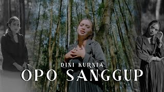 Download lagu Dini Kurnia - OPO SANGGUP mp3