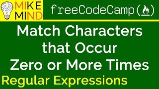 13 Match Characters that Occur Zero or More Times - Regular Expressions - freeCodeCamp
