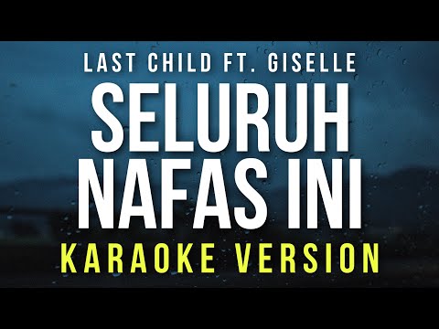 Seluruh Nafas Ini - Last Child Ft. Giselle (Karaoke)