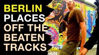 Berlin is Huge : 10 places off the beaten tracks !