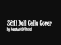 My Cello Cover of Still Doll   