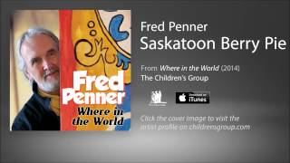 Fred Penner - Saskatoon Berry Pie