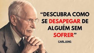 10 FORMAS DE SE DESAPEGAR de alguém SEM SE MACHUCAR – Psicologia Profunda de Carl Jung