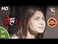 Beyhadh 2 Ep 84 Full Episode 27th March 2020