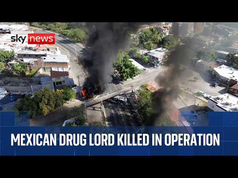 Mexican drug lord 'El Mencho' killed in military operation - sparking retaliatory violence