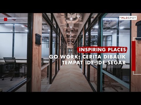GO WORK: Cerita Di Balik Tempat Ide-ide Segar Berinkubasi | Inspiring Places #27