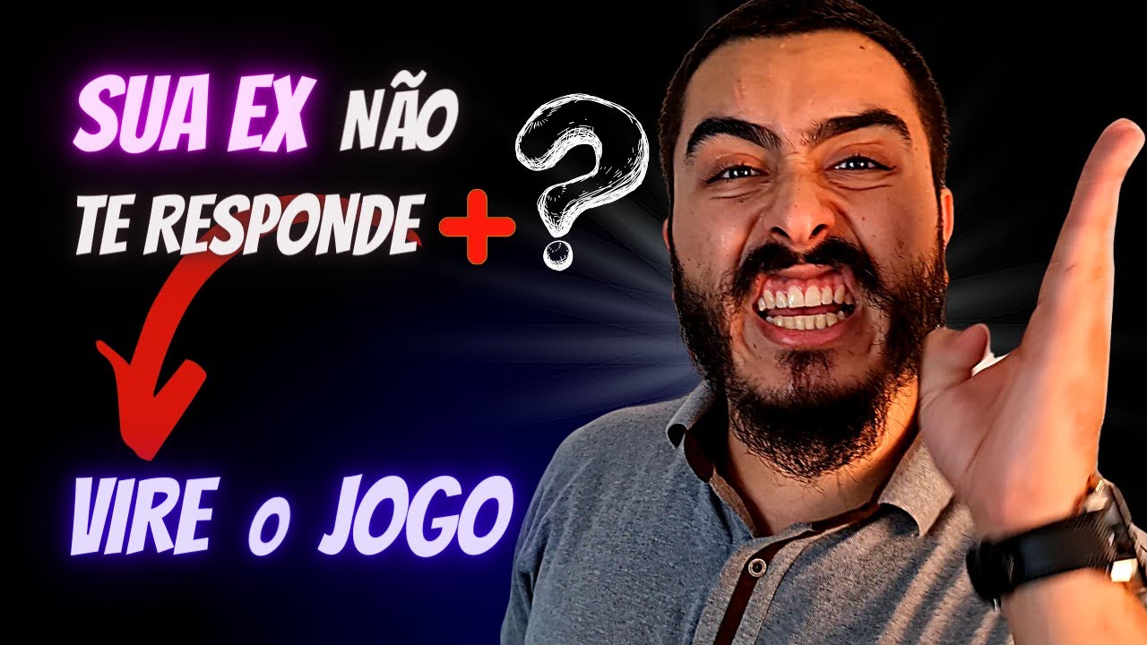 Sua EX Não Te RESPONDE MAIS?  VIRE O JOGO COM ESSA ATITUDE