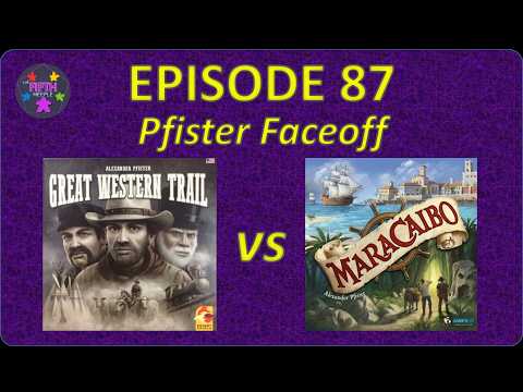 Episode 87: Pfister Face-Off:  Great Western Trail vs Maracaibo