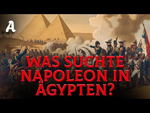 Was Suchte Napoleon In Ägypten? Die Verborgene Geschichte Des Krieges