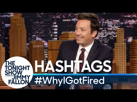 Hashtags: #WhyIGotFired