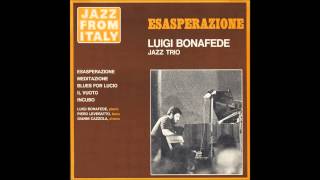 Luigi Bonafede Jazz Trio - Esasperazione