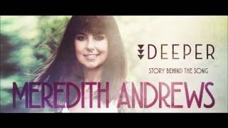 Meredith Andrews - Hands That Are Holding Me [Behind The Song]