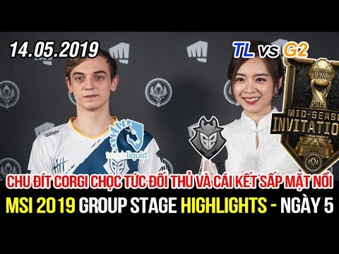 [MSI 2019] TL vs G2 Highlights | Cười đau bụng chu đít Corgi chọc tức đối thủ và cái kết sấp mặt nồi