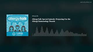 AllergyTalk Special Episode: Preparing For the Allergy/Immunology Boards