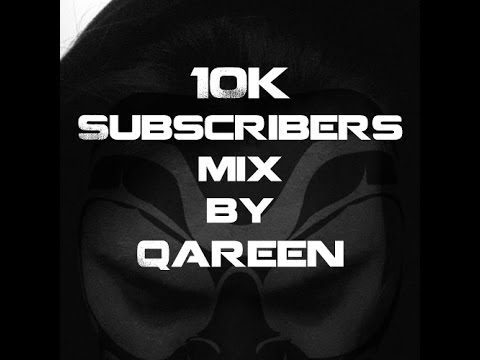 10,000 Subscribers Mix By Qareen