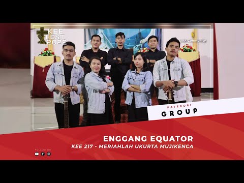 KEE 217 Meriahlah Ukurta Mujikenca | Enggang Equator | KEE FEST 2022 | GROUP