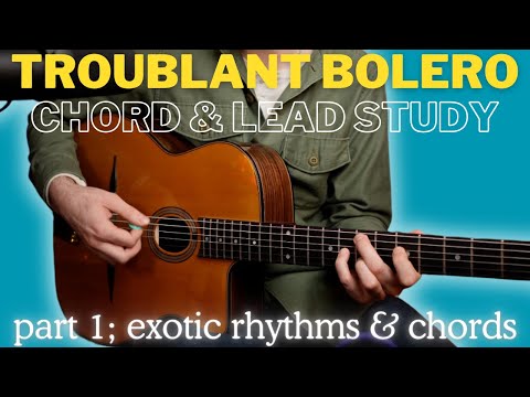 Django Reinhardt's “Troublant Bolero” Latin Gypsy Jazz guitar lesson. Pt 1 - Crazy Chords & Rhythms!