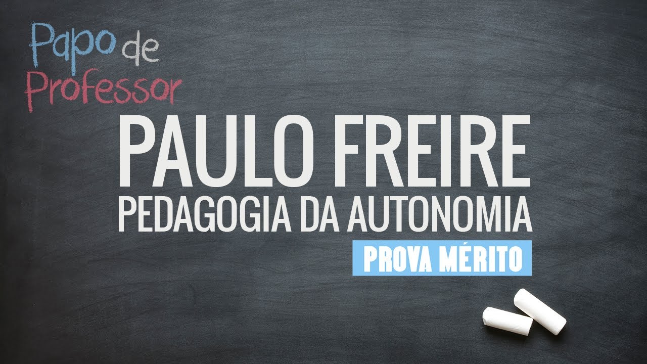 Dicas para a Prova Mérito:  Pedagogia da Autonomia - Paulo Freire