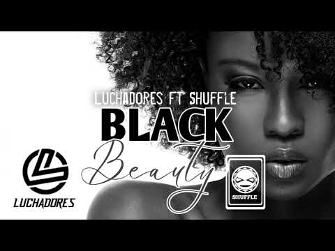 BLACK BEAUTY - LUCHADORES ft SHUFFLE