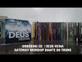 Unboxing Cd Deus Reina Gateway Worship Diante Do Trono Vol 2