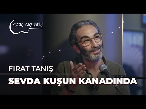 Fırat Tanış - Sevda Kuşun Kanadında | Çok Akustik