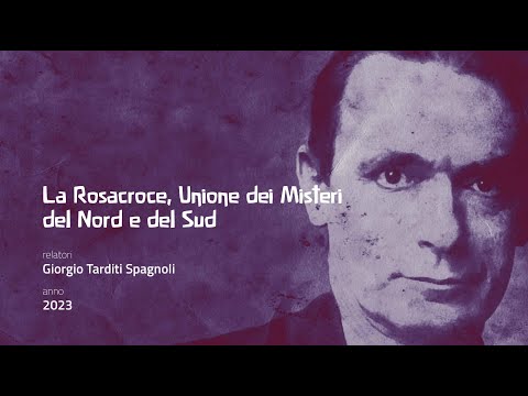 LA ROSACROCE, UNIONE DEI MISTERI DEL NORD E DEL SUD: 1) Giorgio Tarditi Spagnoli