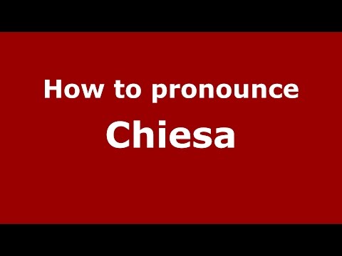 How to pronounce Chiesa