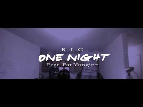 Big | One Night Feat  Fat Yunginn Shot by @TopNotch