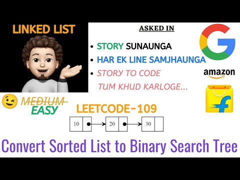 Convert Sorted List to Binary Search Tree | Google | Flipkart | Amazon | Leetcode 109
