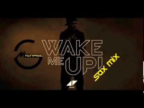 Avicii feat. Aloe Blacc - Wake Me Up (Michael G Sax Mix)