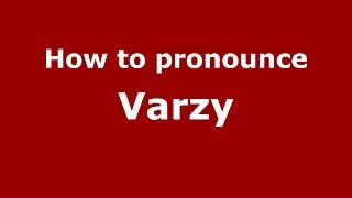 How to pronounce Varzy